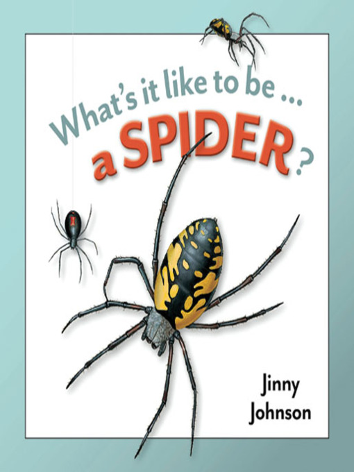 Title details for What's It Like to Be a Spider? by Jinny Johnson - Available